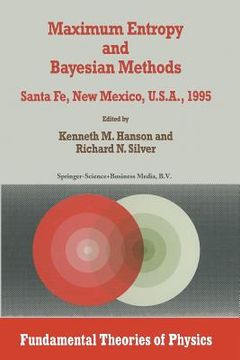 portada Maximum Entropy and Bayesian Methods: Santa Fe, New Mexico, U.S.A., 1995 Proceedings of the Fifteenth International Workshop on Maximum Entropy and Ba (en Inglés)