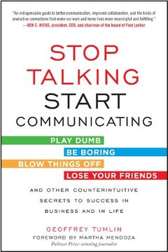 portada stop talking, start communicating: counterintuitive secrets to success in business and in life, with a foreword by martha mendoza (in English)