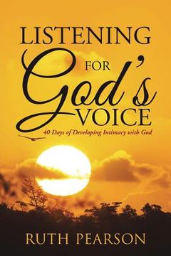 portada Listening for God's Voice: 40 Days of Developing Intimacy with God (en Inglés)