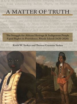 portada A Matter of Truth-The Struggle for African Heritage & Indigenous People Equal Rights in Providence, Rhode Island (1620-2020) (en Inglés)
