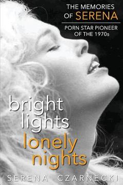 portada Bright Lights, Lonely Nights - The Memories of Serena, Porn Star Pioneer of the 1970s