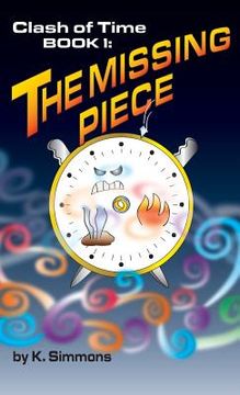 portada The Clash of Time: Book 1: The Missing Piece (in English)