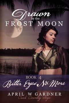 portada Drawn by the Frost Moon: Bitter Eyes No More (in English)