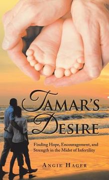 portada Tamar's Desire: Finding Hope, Encouragement, and Strength in the Midst of Infertility