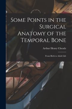 portada Some Points in the Surgical Anatomy of the Temporal Bone: From Birth to Adult Life (en Inglés)