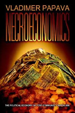 portada necroeconomics: the political economy of post-communist capitalism