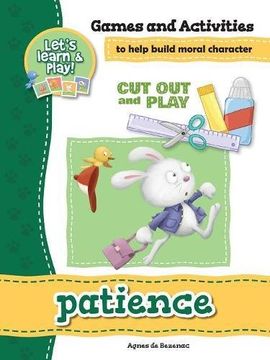 portada Patience - Games and Activities: Games and Activities to Help Build Moral Character (Cut Out and Play)