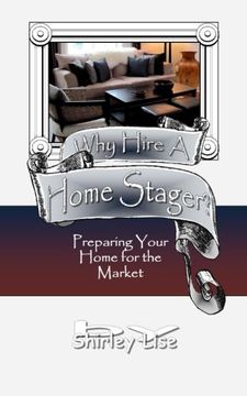 portada Why Hire A Home Stager?: Preparing Your Home For The Market