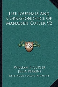 portada life journals and correspondence of manasseh cutler v2 (en Inglés)