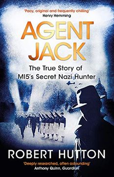 portada Agent Jack: The True Story of Mi5's Secret Nazi Hunter de Robert Hutton(Weidenfeld & Nicolson)