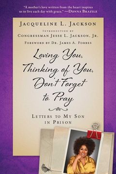 portada Loving You, Thinking of You, Don't Forget to Pray: Letters to My Son in Prison