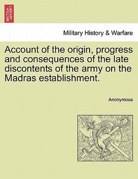 portada account of the origin, progress and consequences of the late discontents of the army on the madras establishment. (en Inglés)