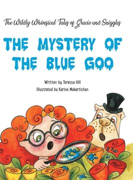 portada The Wildly Whimsical Tales of GRACIE & SNIGGLES: The Mystery of the Blue Goo (en Inglés)