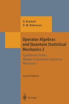 portada operator algebras and quantum statistical mechanics 2: equilibrium states. models in quantum statistical mechanics (en Inglés)