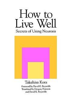 portada how to live well: secrets of using neurosis (en Inglés)