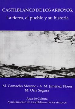 portada castilblanco de los arroyos:la tierra,el pueblo y su histori