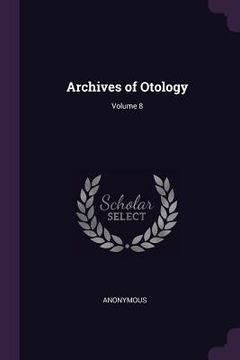 portada Archives of Otology; Volume 8 (in English)