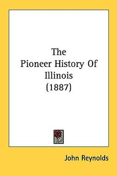 portada the pioneer history of illinois (1887) (en Inglés)