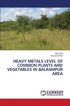 portada Heavy Metals Level of Common Plants and Vegetables in Balrampur Area (en Inglés)