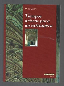 portada Tiempos Ariscos Para un Extranjero: Cronica de Carrion de los con des en su Guerra Contra Napoleon (in Spanish)