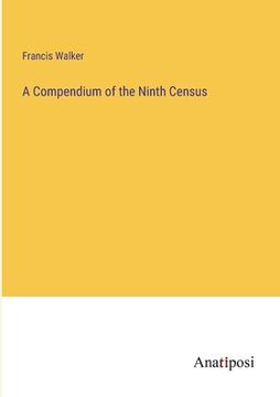 portada A Compendium of the Ninth Census (en Inglés)