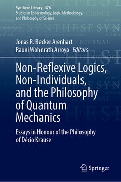 portada Non-Reflexive Logics, Non-Individuals, and the Philosophy of Quantum Mechanics: Essays in Honour of the Philosophy of Décio Krause (en Inglés)
