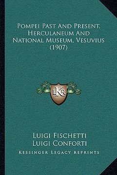 portada pompei past and present, herculaneum and national museum, vesuvius (1907) (en Inglés)