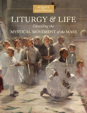 portada Liturgy & Life: Unveiling the Mystical Movement of the Mass (en Inglés)