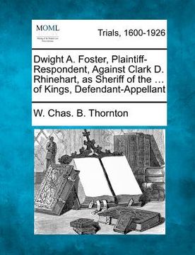 portada dwight a. foster, plaintiff-respondent, against clark d. rhinehart, as sheriff of the ... of kings, defendant-appellant (en Inglés)
