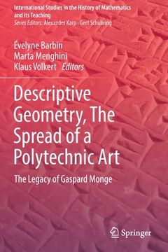 portada Descriptive Geometry, the Spread of a Polytechnic Art: The Legacy of Gaspard Monge (en Inglés)