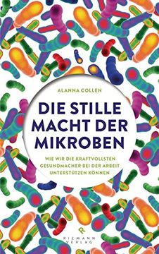 portada Die Stille Macht der Mikroben: Wie wir die Kraftvollsten Gesundmacher bei der Arbeit Unterstützen Können (en Alemán)