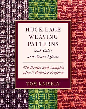 portada Huck Lace Weaving Patterns With Color and Weave Effects: 576 Drafts and Samples Plus 5 Practice Projects (en Inglés)