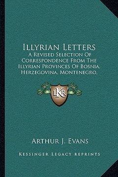 portada illyrian letters: a revised selection of correspondence from the illyrian provinces of bosnia, herzegovina, montenegro, albania, dalmati