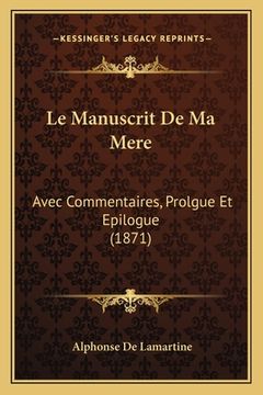 portada Le Manuscrit De Ma Mere: Avec Commentaires, Prolgue Et Epilogue (1871) (in French)