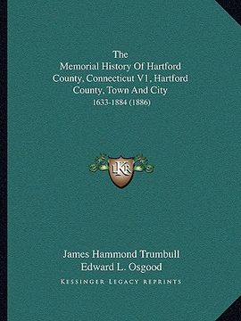 portada the memorial history of hartford county, connecticut v1, hartford county, town and city: 1633-1884 (1886)