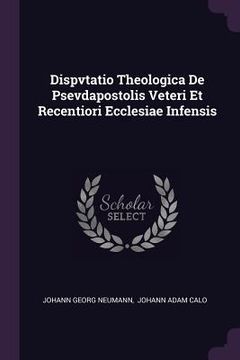 portada Dispvtatio Theologica De Psevdapostolis Veteri Et Recentiori Ecclesiae Infensis (en Inglés)