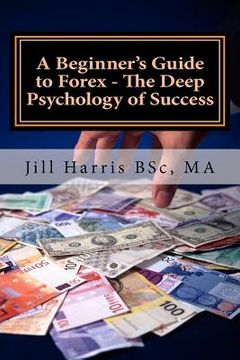 portada a beginner's guide to forex - the deep psychology of success (in English)
