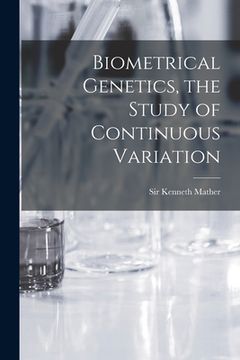 portada Biometrical Genetics, the Study of Continuous Variation (en Inglés)