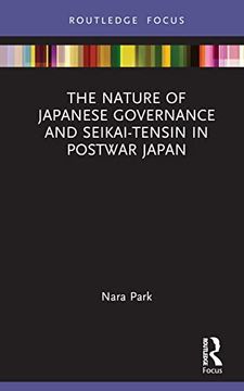 portada The Nature of Japanese Governance and Seikai-Tensin in Postwar Japan (Routledge Focus on Public Governance in Asia) 