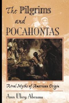 portada the pilgrims and pocahontas: rival myths of american origin (in English)
