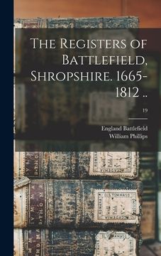 portada The Registers of Battlefield, Shropshire. 1665-1812 ..; 19 (in English)