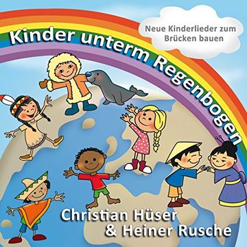 portada Kinder Unterm Regenbogen: Neue Kinderlieder zum Brücken Bauen