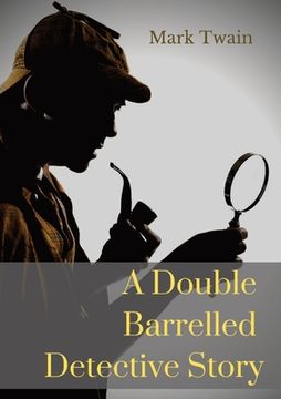 portada A Double Barrelled Detective Story: A short story by Mark Twain in which Sherlock Holmes finds himself in the American west (en Inglés)