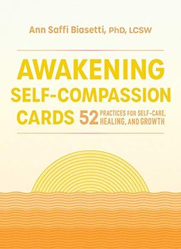 portada Awakening Self-Compassion Cards: 52 Practices for Self-Care, Healing, and Growth 