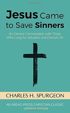 portada Jesus Came to Save Sinners: An Earnest Conversation with Those Who Long for Salvation and Eternal Life (en Inglés)