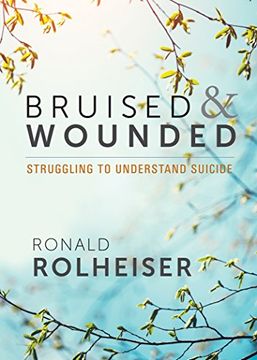 portada Bruised and Wounded: Struggling to Understand Suicide (en Inglés)