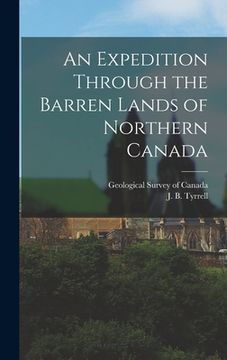 portada An Expedition Through the Barren Lands of Northern Canada (en Inglés)