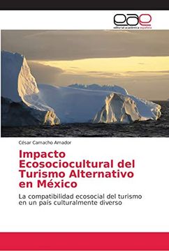 portada Impacto Ecosociocultural del Turismo Alternativo en México: La Compatibilidad Ecosocial del Turismo en un País Culturalmente Diverso