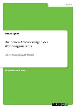 portada Die neuen Anforderungen des Wohnungsmarktes: Die Modularisierung als Chance (en Alemán)