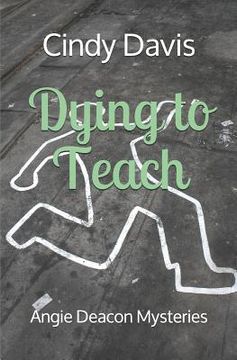 portada Dying to Teach: Angie Deacon Mysteries (en Inglés)